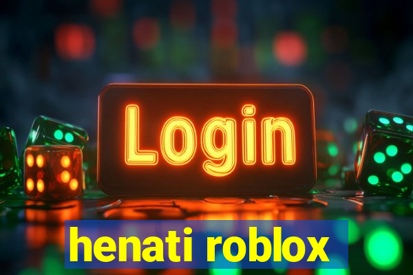 henati roblox